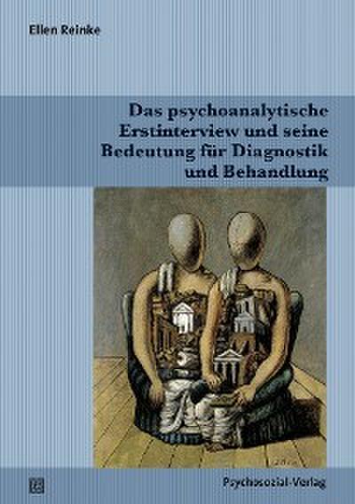 Das psychoanalytische Erstinterview und seine Bedeutung für Diagnostik und Behandlung