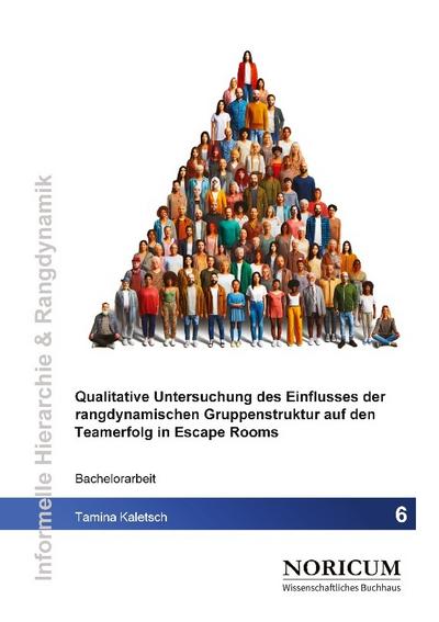 Qualitative Untersuchung des Einflusses der rangdynamischen Gruppenstruktur auf den Teamerfolg in Escape Rooms