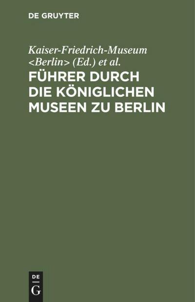Führer durch die Königlichen Museen zu Berlin