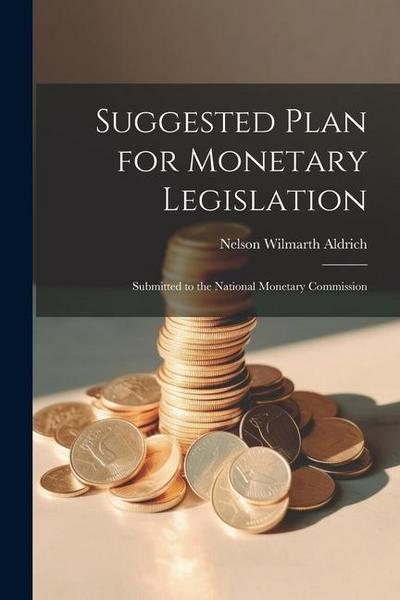 Suggested Plan for Monetary Legislation
