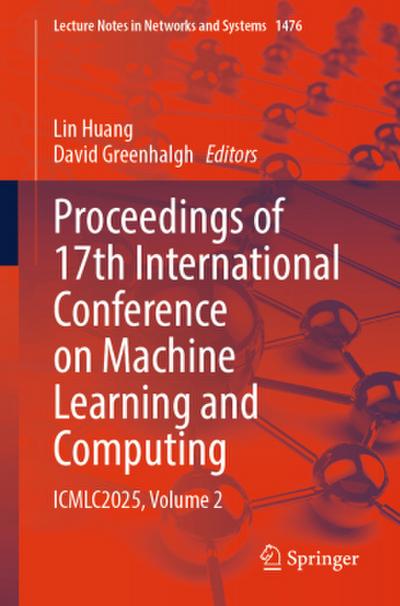 Proceedings of 17th International Conference on Machine Learning and Computing