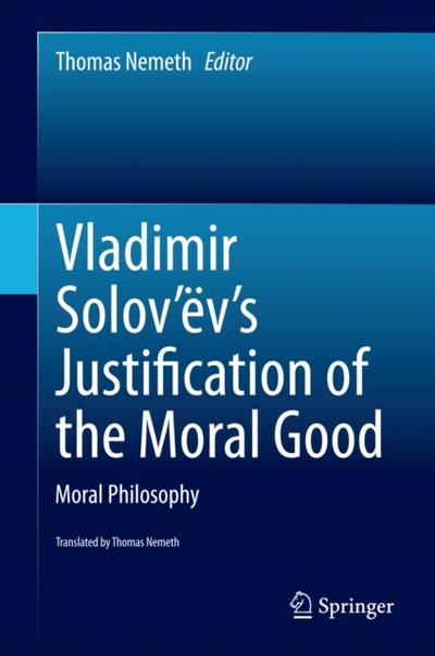 Vladimir Solov’ëv’s Justification of the Moral Good