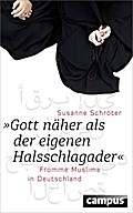 Gott näher als der eigenen Halsschlagader: Fromme Muslime in Deutschland