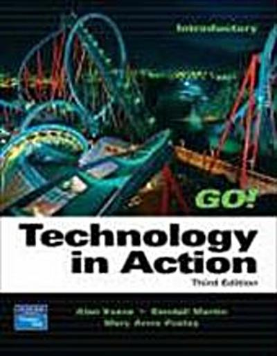 Go! Technology in Action by Evans, Alan; Martin, Kendall; Poatsy, Mary Ann