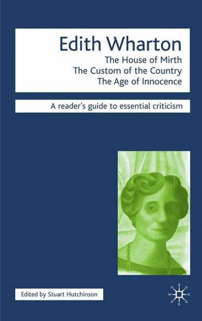 Edith Wharton - The House of Mirth/The Custom of the Country/The Age of Innocence - Stuart Hutchinson