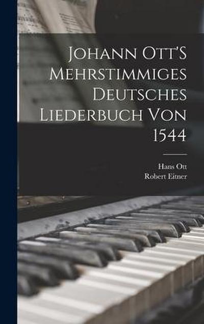 Johann Ott’S Mehrstimmiges Deutsches Liederbuch Von 1544