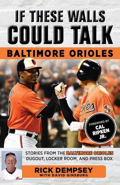 If These Walls Could Talk: Baltimore Orioles