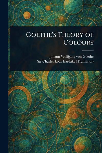Goethe’s Theory of Colours
