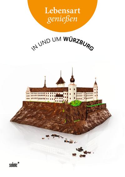 Lebensart genießen - in und um Würzburg: Essen, Trinken, Ausgehen - Wohnen, Mode, Schmuck - Kunst, Kultur, Natur