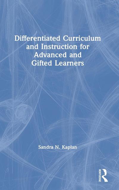 Differentiated Curriculum and Instruction for Advanced and Gifted Learners