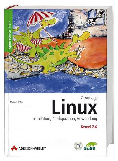Linux: Installation, Konfiguration, Anwendung - 7. Auflage (Open Source Library)