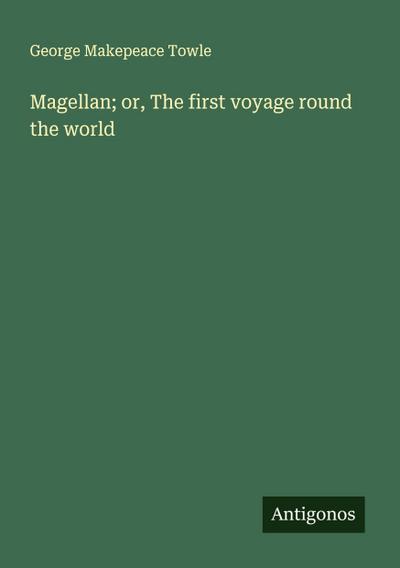 Magellan; or, The first voyage round the world