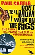 Don’t Tell Mum I Work on the Rigs