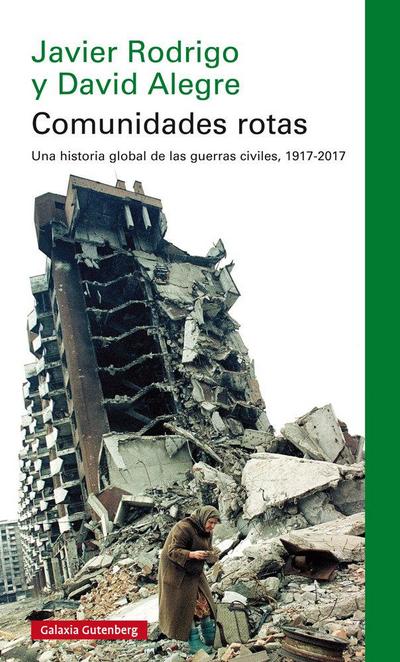 Comunidades rotas : una historia global de la guerra civil, 1917-2017
