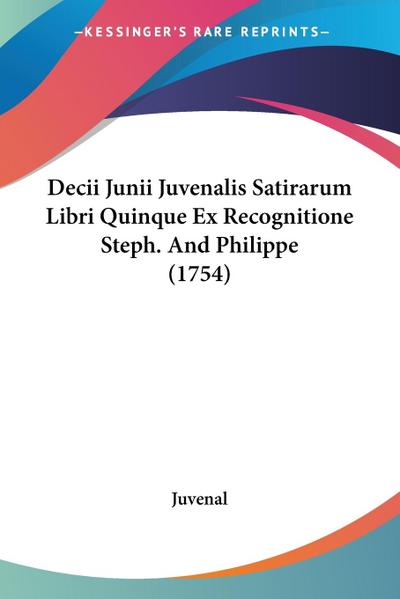 Decii Junii Juvenalis Satirarum Libri Quinque Ex Recognitione Steph. And Philippe (1754)
