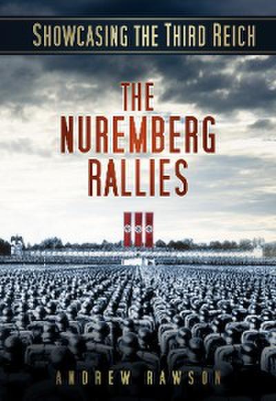 Showcasing the Third Reich: The Nuremberg Rallies