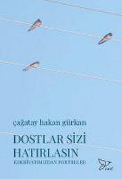 Dostlar Sizi Hatirlasin - Edebiyatimizdan Portreler