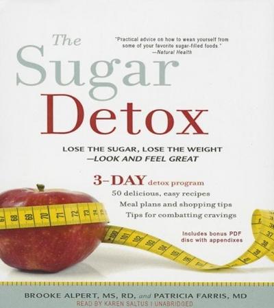 The Sugar Detox: Lose the Sugar, Lose the Weight--Look and Feel Great