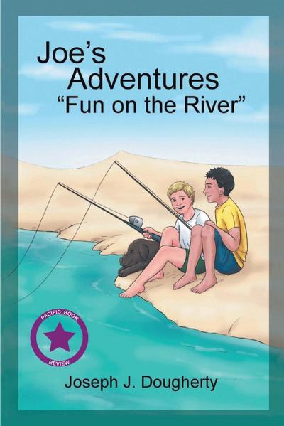 Joe’s Adventures: Fun on the River