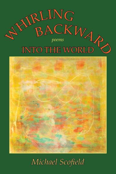 Whirling Backward Into the World