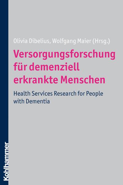 Versorgungsforschung für demenziell erkrankte Menschen: Health Services Research for People with Dementia