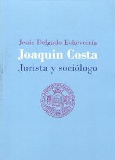Joaquín Costa, jurista y sociólogo : derecho consuetudinario e ignorancia de la ley