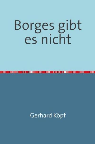 Borges gibt es nicht