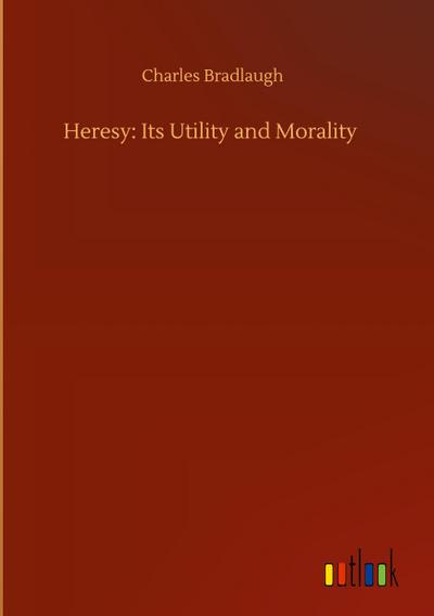 Heresy: Its Utility and Morality