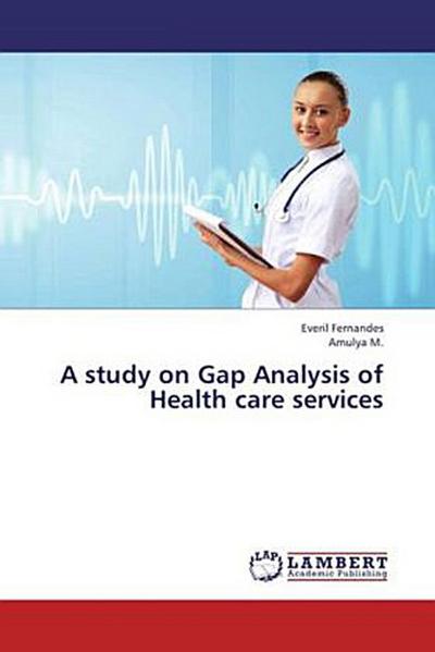 A study on Gap Analysis of Health care services