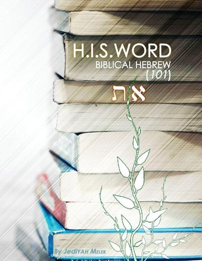 H.I.S. WORD BIBLICAL HEBREW 101