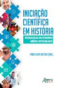 Iniciação Científica em História: Pesquisas no Ensino Médio Integrado