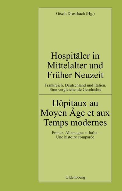 Hospitäler in Mittelalter und Früher Neuzeit. Frankreich, Deutschland und Italien. Eine vergleichende Geschichte
