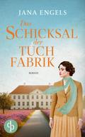 Das Schicksal der Tuchfabrik | Die historische Familiensaga im 20. Jahrhundert von Jana Engels | Ebook