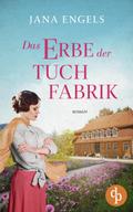 Das Erbe der Tuchfabrik | Die historische Familiensaga im 20. Jahrhundert von Jana Engels | Ebook