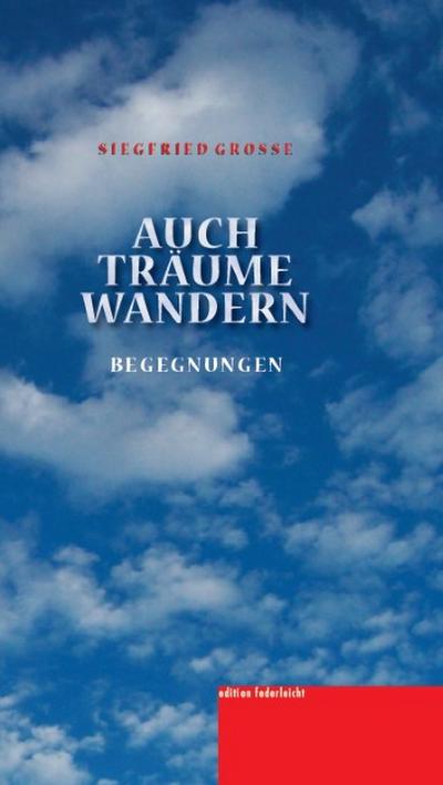 Auch Träume wandern: Begegnungen