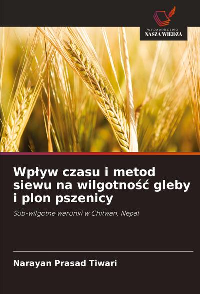 Wp¿yw czasu i metod siewu na wilgotno¿¿ gleby i plon pszenicy