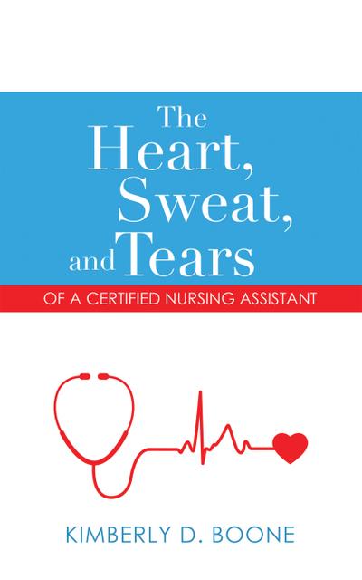 The Heart, Sweat, and Tears of a Certified Nursing Assistant