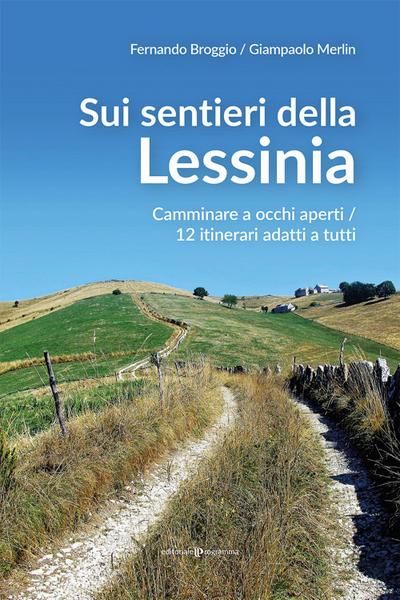 Sui sentieri della Lessinia. Camminare a occhi aperti/12 itinerari adatti a tutti