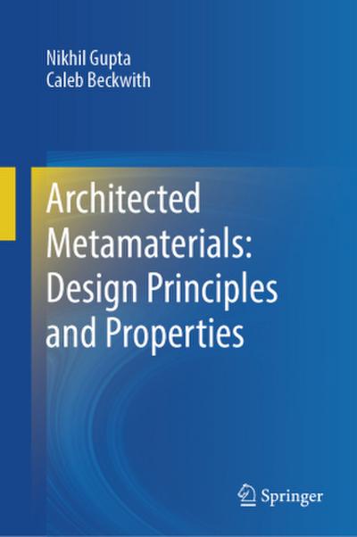 Architected Metamaterials: Design Principles and Properties
