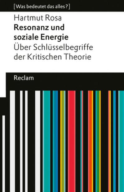 Resonanz und soziale Energie. Über Schlüsselbegriffe der Kritischen Theorie