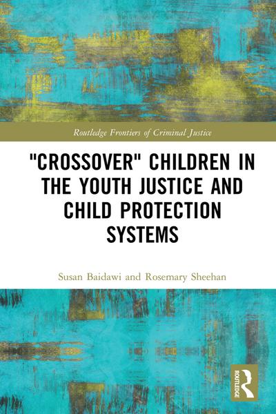 ’Crossover’ Children in the Youth Justice and Child Protection Systems