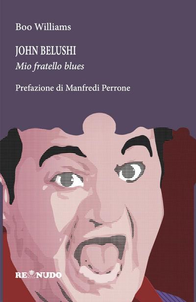 John Belushi. Mio fratello blues