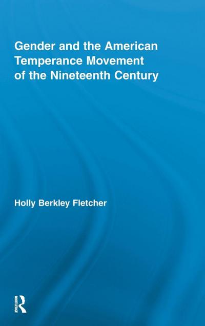 Gender and the American Temperance Movement of the Nineteenth Century