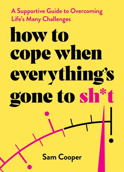 How to Cope When Everything’s Gone to Sh*t