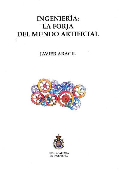 Ingeniería : la forja del mundo artificial