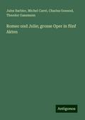 Romeo und Julie; grosse Oper in fünf Akten