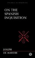 On the Spanish Inquisition - Imperium Press (Studies in Reaction)