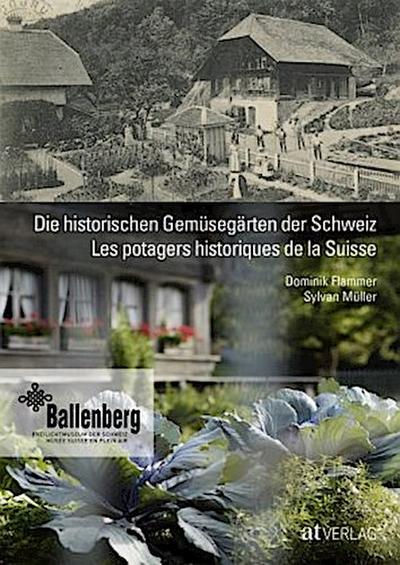 Die historischen Gemüsegärten der Schweiz Les potagers historiques de la Suisse