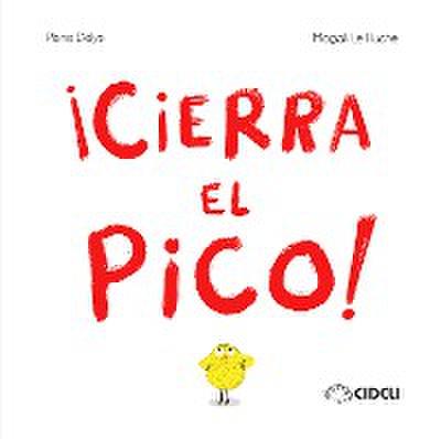 ¡Cierra el pico!