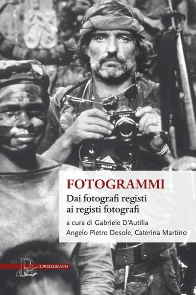 Fotogrammi. Dai fotografi registi ai registi fotografi
